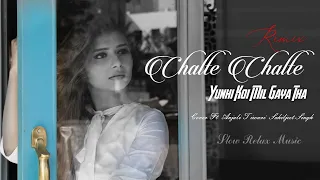 Chalte Chalte Yun Hi Koi  Remix Slow Relax Music Cover Ft  Anjali Tiwari Sahiljeet Singh DjChand