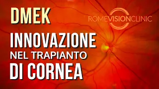 DMEK - Chirurgia di ultima generazione per il trattamento delle disfunzioni dell'endotelio corneale