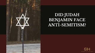 Did Judah Benjamin face anti-Semitism?