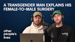 A Transgender Man Explains His Female-To-Male Surgery | Other People's Lives