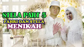 STELA PART 5 // FAHRI AKAN NIKAH DENGAN STELA