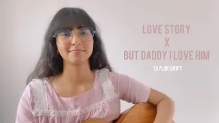 Taylor Swift - Love Story X But daddy I love him