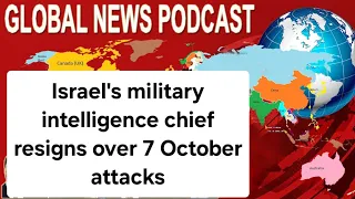 Israel's military intelligence chief resigns over 7 October attacks