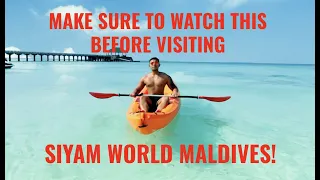 WATCH THIS BEFORE VISITING SIYAM WORLD MALDIVES