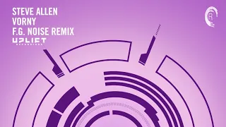 UPLIFTING TRANCE: Steve Allen - Vorny (F.G.Noise Remix) Uplift Recordings