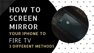 Screen Mirror iPhone to Fire TV - 3 Different Methods