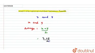 Insert one rational number between 7 and 8. | 8 | RATIONAL NUMBERS | MATHS | ICSE | Doubtnut