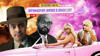The Internet Said So Live | EP 183 | Oppenheimer, Barbie & Bingelist