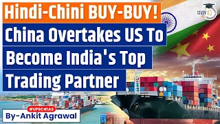 India’s Top Trade Partner: China Regains Spot on Higher Imports | Economy | UPSC