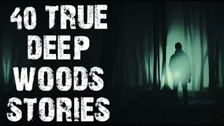 40 TRUE Terrifying Deep Woods & Middle Of Nowhere Stories | Mega Compilation | (Scary Stories)