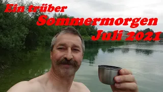 Ein trüber Sommermorgen Juli 2021