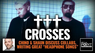††† (Crosses) Chino & Shaun want to take listeners on a journey, reveal something new every listen