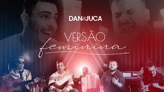 Dan e Juca – Versão Feminina (Clipe Oficial)