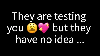 💌 They're testing you, but they have no idea that...