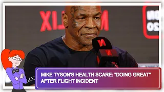 Mike Tyson's Health Scare: "Doing Great" After Flight Incident