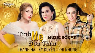 Music Box #31 | Thanh Hà, Kỳ Duyên, Phi Nhung | Tình Mẹ Đơn Thân