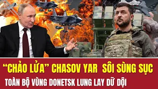 “Chảo lửa” Chasov yar tan hoang như "ngày tận thế", Nga rầm tập vây kín toàn thành phố