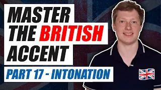 Master the British Accent Part 17 - Intonation