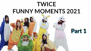 TWICE - Funny Moments 2021 (Part 1)