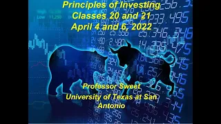 UTSA Principles of Investments Classes 20 and 21, April 4 and 6, 2022