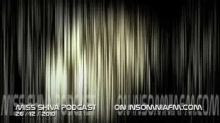 Miss Shiva Podcast @ Insomniafm.com  26 /12/ 2010   Part I