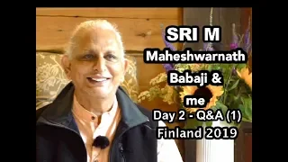 Sri M - "Maheshwarnath Babaji & me" - Session on Day 2 - Part 1, Finland July 2019