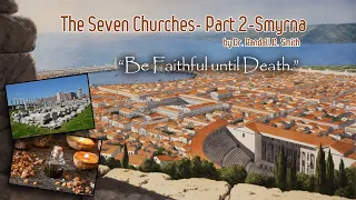 Dr Randall Smith - Seven Churches Part 2 - Smyrna