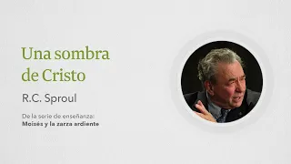 Una sombra de Cristo: Renovando Tu Mente con R.C. Sproul