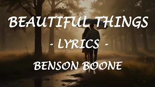 BEAUTIFUL THINGS - (Lyrics) - Benson Boone