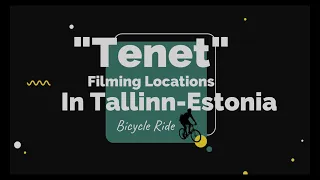 ''TENET'' - Filming Locations in Tallinn / Estonia (Bicycle ride video - GoPro Black8 )