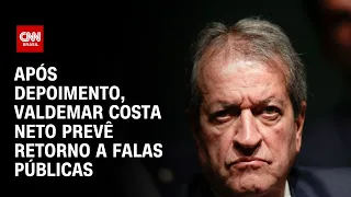 Após depoimento, Valdemar Costa Neto prevê retorno a falas públicas | CNN NOVO DIA