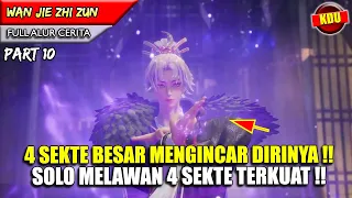 YUN FEI SEORANG DIRI MELAWAN 4 SEKTE TERKUAT !! - WAN JIE ZHI ZUN PART 10