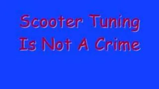 Scooter Tuning is Not A Crime Song