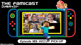 The Famicast 183 - HICCUP PICK-UP