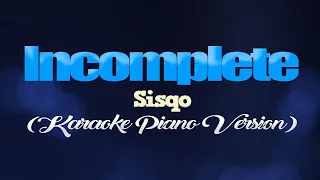 INCOMPLETE - Sisqo (KARAOKE PIANO VERSION)