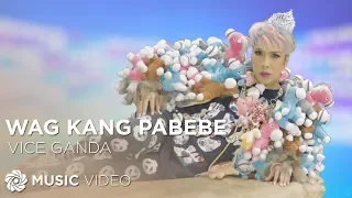 Wag Kang Pabebe -Vice Ganda (Music Video)