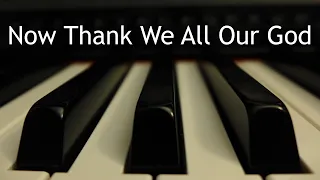 Now Thank We All Our God - piano instrumental hymn with lyrics