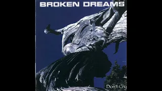 BROKEN DREAMS   DON'T CRY