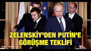 Zelenskiy'den Putin'e görüşme teklifi