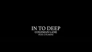 Coleman Lane - In To Deep ( Feat. @CtgBanz ) Official Music Video