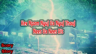 Scary Story​ - Kev Npam Nyuj Ua Nyuj Thauj​ Nees Ua Nees​ Ris 11-03-2024