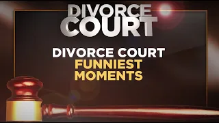 DIVORCE COURT'S MOST FUNNY MOMENTS