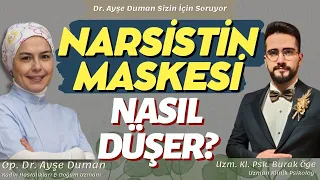 Narsistin Maskesi Nasıl Düşer? | Uzm. @psikologburakoge   | Op. Dr. Ayşe Duman