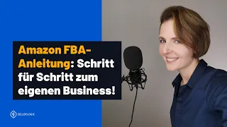 Die ultimative Amazon FBA Anleitung: Schritt für Schritt zum eigenen Business