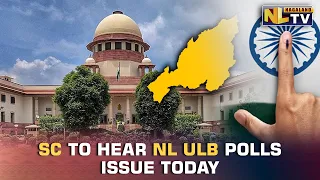 HEARING ON NAGALAND ULB POLLS ISSUE UNDERWAY IN SUPREME COURT