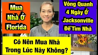 01/10/22✅ Có Nên Mua Nhà Lúc Này Không? Vòng Quanh 4 Ngày Ở Jacksonville Florida Để Tìm Mua Nhà