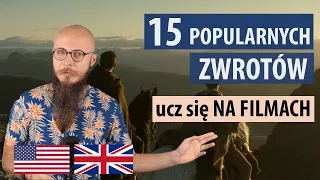 15 popularnych, codziennych zwrotów - angielski NA FILMACH