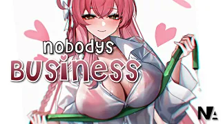 [Nightcore] Nobody´s Business (lyrics)