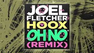 Joel Fletcher & HOOX - Oh No (Remix)