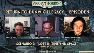 Arkham Horror LCG: Dunwich Legacy Campaign Scenario 7 "Lost in Time and Space"